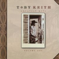 Toby Keith - Greatest Hits, Volume One